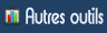 Autres outils