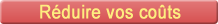 Réduire vos coûts