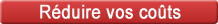 Réduire vos coûts