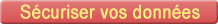 Sécuriser vos données